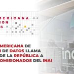 RED IBEROAMERICANA DE PROTECCIÓN DE DATOS LLAMA AL SENADO DE LA REPÚBLICA A NOMBRAR COMISIONADOS DEL INAI