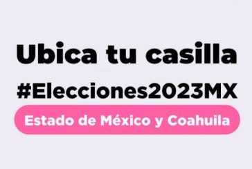 Sistema “Ubica tu casilla Elecciones 2023” ya disponible para la ciudadanía de Coahuila y Estado de México