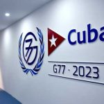 CUBA INICIA ESTE VIERNES NUEVA CUMBRE DEL G77+CHINA: ENCUENTRO PROMOVERÁ UN ORDEN INTERNACIONAL MENOS “INJUSTO”