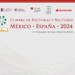 UNAM Y ANUIES SEDES DE LA CUMBRE DE RECTORAS Y RECTORES MÉXICO-ESPAÑA 2024