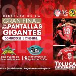 Disfruta de la gran final Toluca vs América en pantallas gigantes