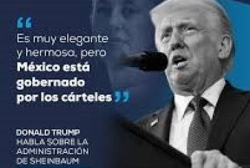 Donald Trump: Los cárteles gobiernan México y Claudia Sheinbaum es una títere